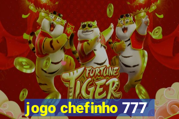 jogo chefinho 777